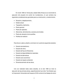 3 
 
En el año 1964 en Venezuela, estado Delta Amacuro se recomendó la 
ejecución del proyecto de control de inundaciones, el