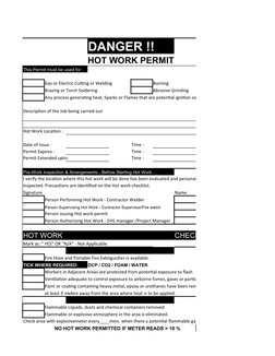 DANGER !!
HOT WORK PERMIT
This Permit must be used for :
Gas or Electric Cutting or Welding
Burning
Brazing or Torch Solderin