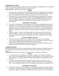O HEREMITA-9° CARTA
Sugere que você precisa seguir seu próprio caminho e fazer alguma contemplação pessoal. Isso ajudará 
voc