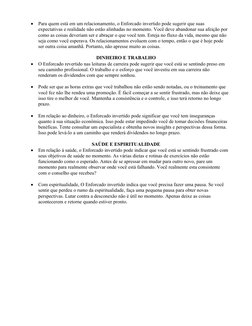 
Para quem está em um relacionamento, o Enforcado invertido pode sugerir que suas 
expectativas e realidade não estão alinha