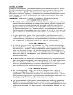 O DIABO-15° CARTA
Incorpora os desejos humanos, especialmente aqueles relativos ao mundo material e aos prazeres 
físicos. Re