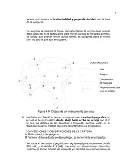 2 
teniendo en cuenta su horizontalidad y perpendicularidad con la línea 
de la poligonal. 
 
 
En seguida se muestra l