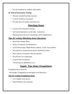 • Provide feedback for students and teachers  
iii. End of Instruction Testing  
• Measure intended learning outcomes  
• Use