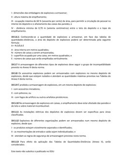 Este texto não substitui o publicado no DOU 
 
I - dimensões das embalagens de explosivos a armazenar; 
II - altura máxima de