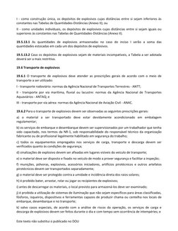 Este texto não substitui o publicado no DOU 
 
I - como construção única, os depósitos de explosivos cujas distâncias entre s