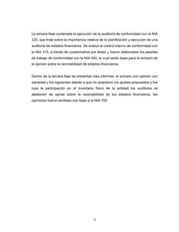 La tercera fase contempla la ejecución de la auditoría de conformidad con la NIA
320, que trata sobre la importancia relativa