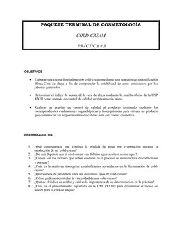 PAQUETE TERMINAL DE COSMETOLOGÍA
COLD-CREAM
 PRÁCTICA # 3
OBJETIVOS

Elaborar una crema limpiadora tipo cold-cream mediante