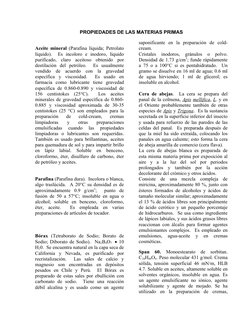 PROPIEDADES DE LAS MATERIAS PRIMAS
Aceite mineral (Parafina líquida; Petrolato
líquido).   Es  incoloro  e  inodoro,  líquido