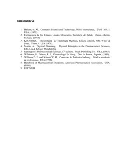 BIBLIOGRAFÍA
1. Balsam, et. Al,   Cosmetics Science and Technology, Wiley-Interscience,   2ª ed.  Vol. 1.
USA,  (1972).
2. Fa