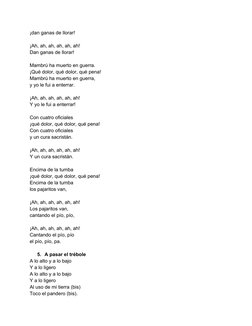 ¡dan ganas de llorar!
¡Ah, ah, ah, ah, ah, ah!
Dan ganas de llorar!
Mambrú ha muerto en guerra.
¡Qué dolor, qué dolor, qué pe