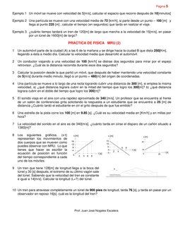 Página 5  
 
Ejemplo 1 Un móvil se mueve con velocidad de 5[m/s], calcular el espacio que recorre después de 10[minu