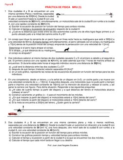 Página 8 
PRÁCTICA DE FISICA   MRU (3) 
 
1 Dos ciudades A y B se encuentran en una 
misma carretera Plana y rectilínea, sepa
