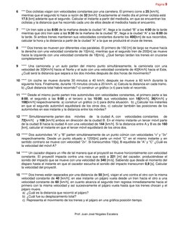 Página 9 
 
6 *** Dos ciclistas viajan con velocidades constantes por una carretera. El primero corre a 25 [km/h], 
mientras