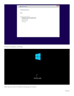PAGE 5 
 
Windows Installation will begin. 
 
After that you will see Windows setting up your system. 
