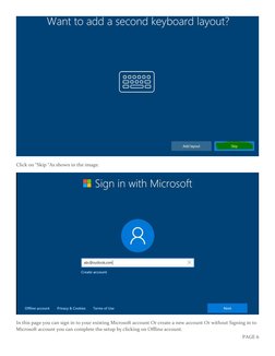PAGE 6 
 
Click on “Skip “As shown in the image.  
 
In this page you can sign in to your existing Microsoft account Or creat