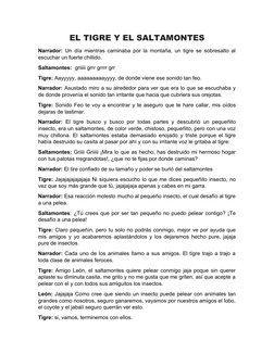 EL TIGRE Y EL SALTAMONTES
Narrador: Un día mientras caminaba por la montaña, un tigre se sobresalto al
escuchar un fuerte chi
