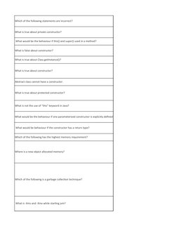 Which of the following statements are incorrect?
What is true about private constructor?
What is false about constructor?
Wha