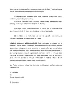 del presente Contrato que fuere consecuencia directa de Caso Fortuito o Fuerza
Mayor, entendiéndose dicho término como todo a