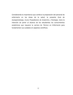 12 
Considerando la importancia que conlleva la preparación del personal de 
enfermería 
en 
las 
áreas 
de 
la 
salud, 
la