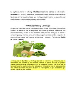 La espinaca pierde su sabor y el batido simplemente plantea un sabor como
las fresas. Es rápido y vigorizante. Simplemente de
