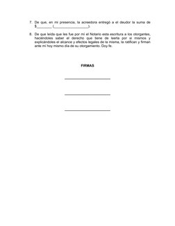 7. De que, en mi presencia, la acreedora entregó a el deudor la suma de
$________ (__________________).
8. De que leída que l