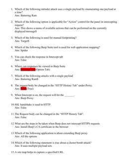 1. Which of the following intruder attack uses a single payload by enumerating one payload at 
a time?
Ans: Battering Ram
2.