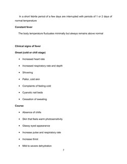 In a short febrile period of a few days are interrupted with periods of 1 or 2 days of 
normal temperature
Constant feve