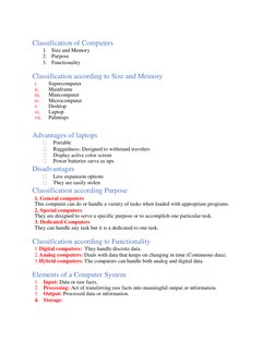 Classification of Computers 
1.   Size and Memory 
2.   Purpose 
3.   Functionality 
 
Classification according to Size and