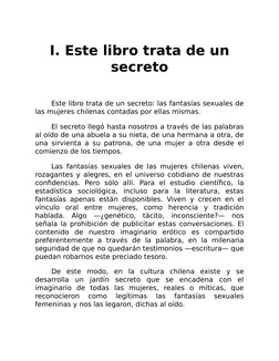 I. Este libro trata de un
secreto
 
Este libro trata de un secreto: las fantasías sexuales de
las mujeres chilenas contadas p