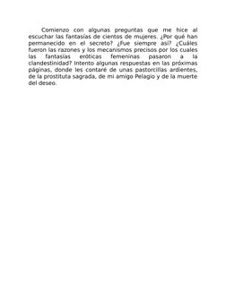 Comienzo con algunas preguntas que me hice al
escuchar las fantasías de cientos de mujeres. ¿Por qué han
permanecido en el se