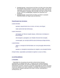 Amnésia lacunar: esquecimento dos fatos ocorridos entre duas datas. 
Por exemplo: não se lembra o que fez no ano de 1995, o