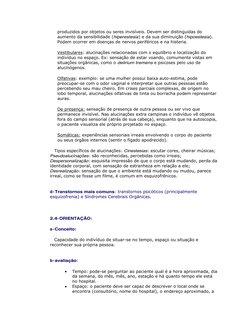produzidos por objetos ou seres invisíveis. Devem ser distinguidas do 
aumento da sensibilidade (hiperestesia) e da sua dimin