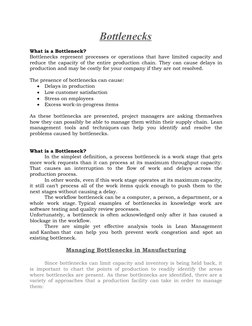 Bottlenecks
What is a Bottleneck?
Bottlenecks represent processes or operations that have limited capacity and
reduce the cap