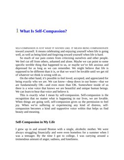 1 What Is Self-Compassion?
SELF-COMPASSION IS JUST WHAT IT SOUNDS LIKE. IT MEANS BEING COMPASSIONATE
toward yourself. It mean
