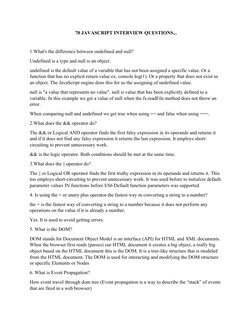 70 JAVASCRIPT INTERVIEW QUESTIONS...
1.What's the difference between undefined and null?
Undefined is a type and null is an o