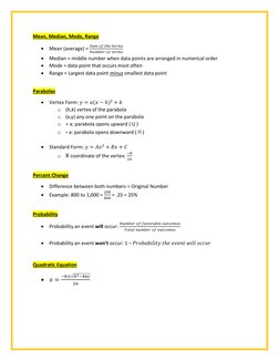 Mean, Median, Mode, Range 
• Mean (average) = 
𝑆𝑢𝑚 𝑜𝑓 𝑡ℎ𝑒 𝑡𝑒𝑟𝑚𝑠
𝑁𝑢𝑚𝑏𝑒𝑟 𝑜𝑓 𝑡𝑒𝑟𝑚𝑠 
• Median = middle n