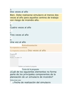A.
Dos veces al año
Bien. Debe realizarse simulacro al menos dos 
veces al año para aquellos centros de trabajo 
con riesgo d