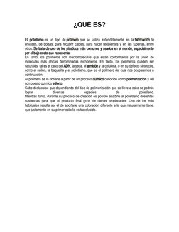 ¿QUÉ ES?
El polietileno es un tipo de polímero que se utiliza extendidamente  en la fabricación de
envases, de bolsas, para r
