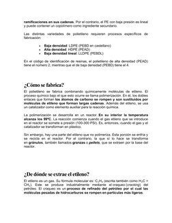 ramificaciones en sus cadenas. Por el contrario, el PE con baja presión es lineal
y puede contener un copolímero como ingredi