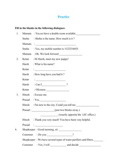 Practice
Fill in the blanks in the following dialogues:
1.
Mamata
: Yes,we have a double room available.__________________
Sn