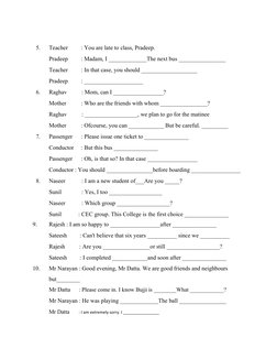 5.
Teacher
: You are late to class, Pradeep.
Pradeep
: Madam, I _____________The next bus ________________
Teacher
: In that