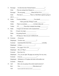 11.
Passenger
: At what time does Chennai Express ______________?
Clerk
: The one coming from Chennai or _________________?
P