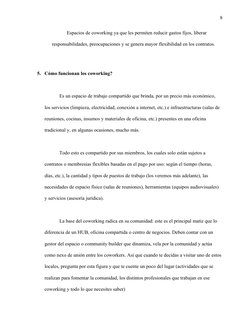 8
Espacios de coworking ya que les permiten reducir gastos fijos, liberar          
responsabilidades, preocupaciones y se ge