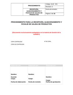 PROCEDIMIENTO
Código: ALM - 001
Revisión: 0
RECEPCIÓN,
ALMACENAMIENTO Y
FICHAJE DE SALIDA DE
PRODUCTOS
Fecha de emisión: 
Pág