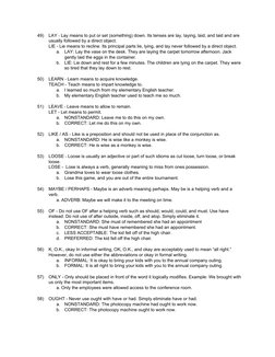 49)
LAY - Lay means to put or set (something) down. Its tenses are lay, laying, laid, and laid and are 
usually followed by a