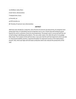 rw=Wellbore radius ft(m)
S=skin factor, dimensionless
T=elapsed time, hours
µ=Viscosity, cp
µo=Oil viscosity, cp
Ø= Porosity
