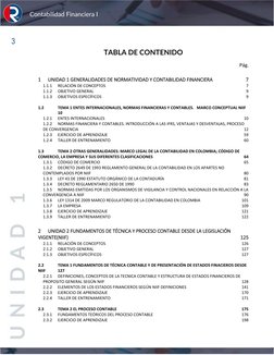 Contabilidad Financiera I 
3 
TABLA DE CONTENIDO 
Pág. 
1 
UNIDAD 1 GENERALIDADES DE NORMATIVIDAD Y CONTABILIDAD FINANCIERA