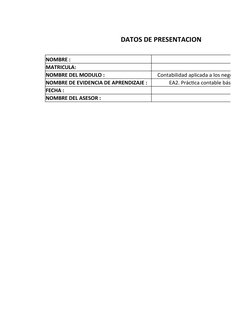 DATOS DE PRESENTACION
NOMBRE :
MATRICULA:
NOMBRE DEL MODULO :
Contabilidad aplicada a los negocios v2
NOMBRE DE EVIDENCIA DE
