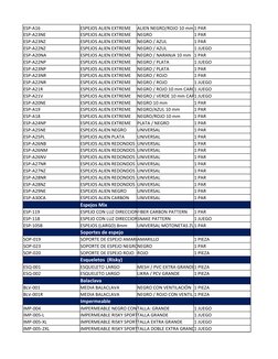 ESP-A16
ESPEJOS ALIEN EXTREME
ALIEN NEGRO/ROJO 10 mm,1 PAR
ESP-A23NE
ESPEJOS ALIEN EXTREME
NEGRO
1 PAR
ESP-A23NZ
ESPEJOS ALIE