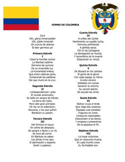 HIMNO DE COLOMBIA
Coro
¡Oh, gloria inmarcesible!
¡Oh, júbilo inmortal!
¡En surcos de dolores
El bien germina ya!
Primera Estr
